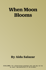 When Moon Blooms