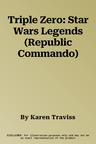 Triple Zero: Star Wars Legends (Republic Commando)