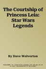 The Courtship of Princess Leia: Star Wars Legends