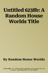 Untitled 6238b: A Random House Worlds Title