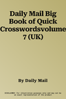 Daily Mail Big Book of Quick Crosswordsvolume 7 (UK)