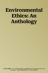 Environmental Ethics: An Anthology