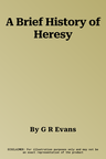 A Brief History of Heresy