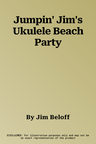 Jumpin' Jim's Ukulele Beach Party