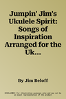 Jumpin' Jim's Ukulele Spirit: Songs of Inspiration Arranged for the Ukulele