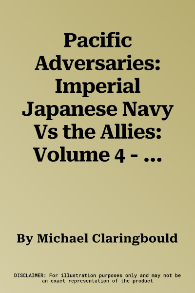 Pacific Adversaries: Imperial Japanese Navy Vs the Allies: Volume 4 - The Solomons 1943-1944