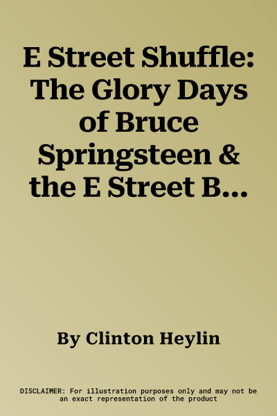 E Street Shuffle: The Glory Days of Bruce Springsteen & the E Street Band