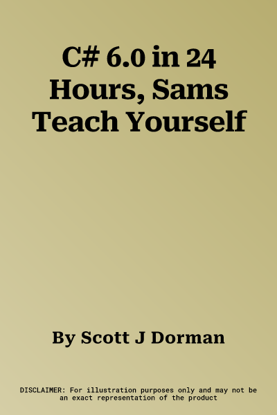 C# 6.0 in 24 Hours, Sams Teach Yourself