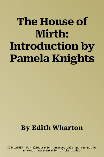 The House of Mirth: Introduction by Pamela Knights