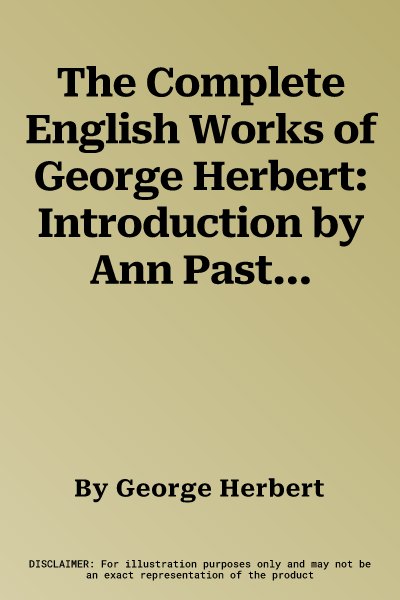 The Complete English Works of George Herbert: Introduction by Ann Pasternak Slater