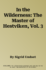 In the Wilderness: The Master of Hestviken, Vol. 3