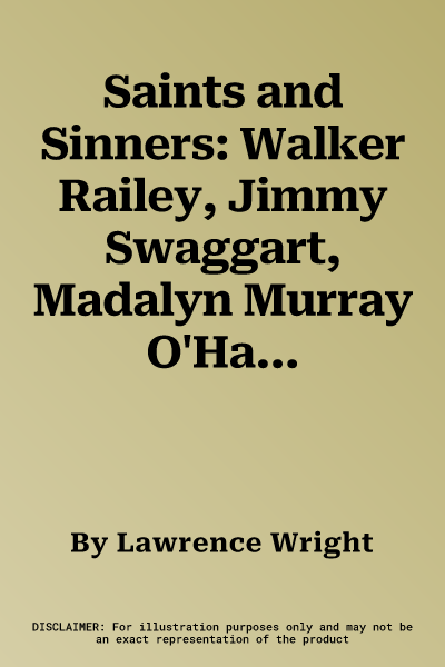 Saints and Sinners: Walker Railey, Jimmy Swaggart, Madalyn Murray O'Hair, Anton Lavey, Will Campbell, Matthew Fox