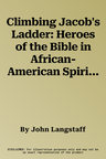 Climbing Jacob's Ladder: Heroes of the Bible in African-American Spirituals