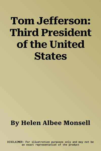 Tom Jefferson: Third President of the United States