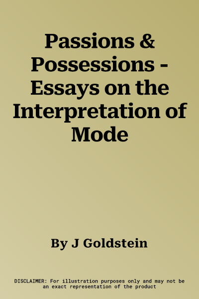 Passions & Possessions - Essays on the Interpretation of Mode