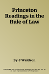 Princeton Readings in the Rule of Law