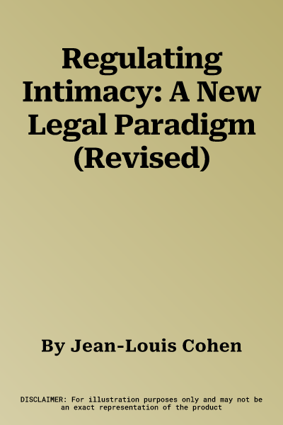 Regulating Intimacy: A New Legal Paradigm (Revised)