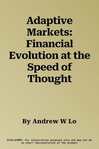 Adaptive Markets: Financial Evolution at the Speed of Thought