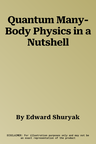 Quantum Many-Body Physics in a Nutshell