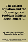 The Master Equation and the Convergence Problem in Mean Field Games: (Ams-201)