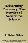 Reinventing Discovery: The New Era of Networked Science