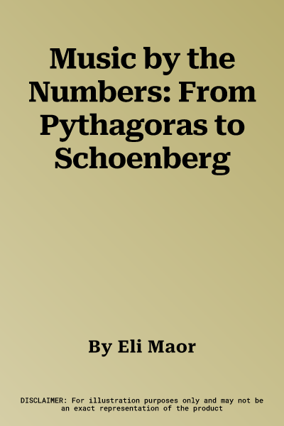 Music by the Numbers: From Pythagoras to Schoenberg