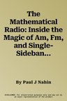 The Mathematical Radio: Inside the Magic of Am, Fm, and Single-Sideband