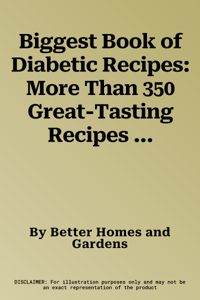 Biggest Book of Diabetic Recipes: More Than 350 Great-Tasting Recipes for Living Well with Diabetes