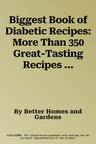 Biggest Book of Diabetic Recipes: More Than 350 Great-Tasting Recipes for Living Well with Diabetes