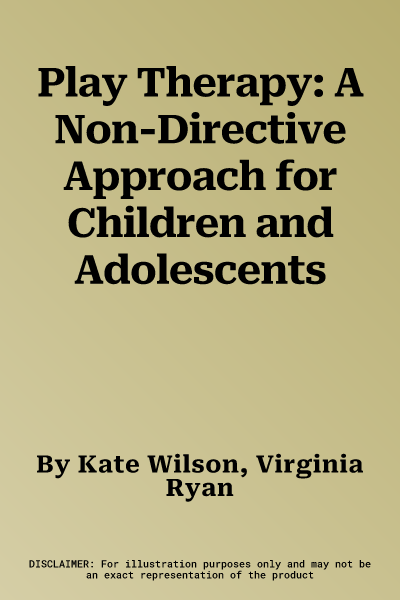 Play Therapy: A Non-Directive Approach for Children and Adolescents