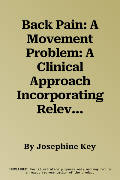 Back Pain: A Movement Problem: A Clinical Approach Incorporating Relevant Research and Practice