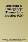 Accident & Emergency: Theory Into Practice (UK)