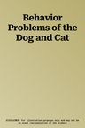 Behavior Problems of the Dog and Cat