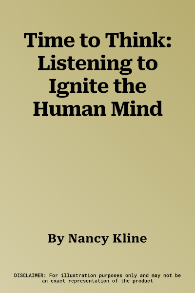 Time to Think: Listening to Ignite the Human Mind