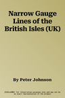 Narrow Gauge Lines of the British Isles (UK)