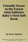 Friendly Faces: In the Forest (2022 Edition): Baby's First Soft Book