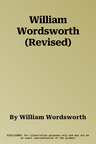 William Wordsworth (Revised)