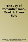 The Joy of Romantic Piano - Book 2: Piano Solo