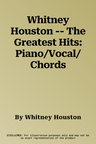 Whitney Houston -- The Greatest Hits: Piano/Vocal/Chords