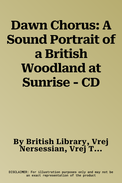 Dawn Chorus: A Sound Portrait of a British Woodland at Sunrise - CD