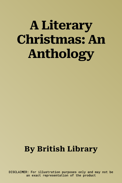 A Literary Christmas: An Anthology