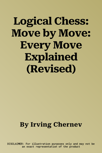 Logical Chess: Move by Move: Every Move Explained (Revised)