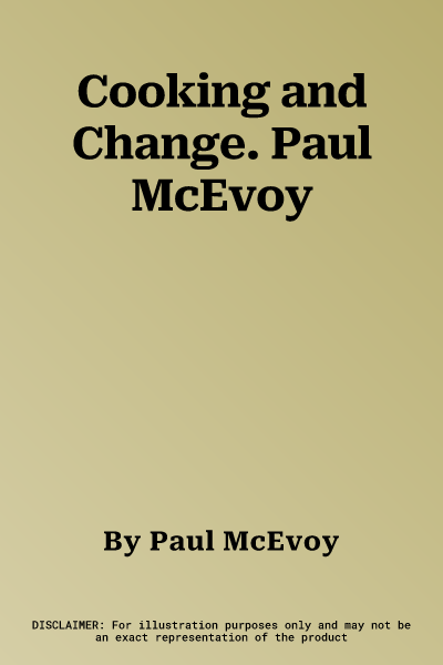 Cooking and Change. Paul McEvoy