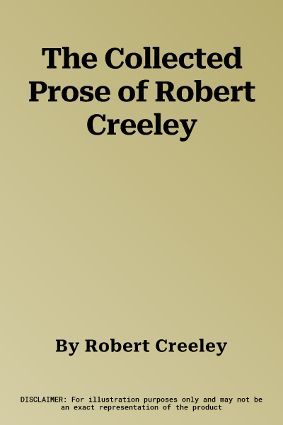 The Collected Prose of Robert Creeley