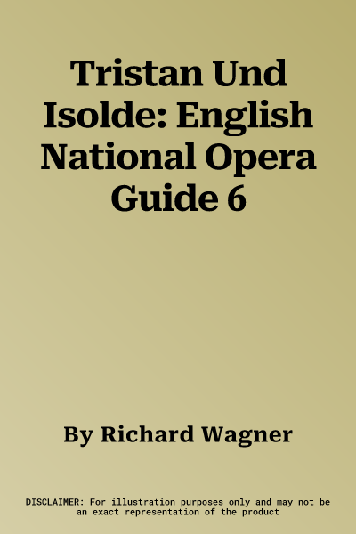 Tristan Und Isolde: English National Opera Guide 6