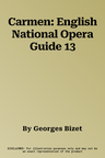 Carmen: English National Opera Guide 13