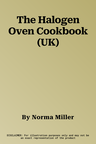 The Halogen Oven Cookbook (UK)