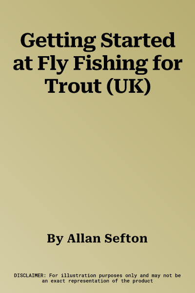 Getting Started at Fly Fishing for Trout (UK)