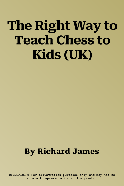 The Right Way to Teach Chess to Kids (UK)