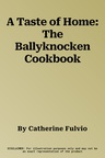 A Taste of Home: The Ballyknocken Cookbook